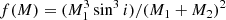 $$ \begin{aligned}&f({M}) = (M^{3}_{1} \sin ^{3} i )/ (M_{1} + M_{2})^2 \end{aligned} $$
