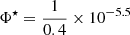 $ \Phi^{\star}=\frac{1}{0.4} \times 10^{-5.5} $