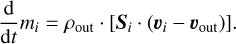 Mathematical equation: ${{\rm{d}} \over {{\rm{d}}t}}{m_i} = {\rho _{{\rm{out}}}}\cdot\left[ {{{\bf{S}}_i}\,\cdot\,\left( {{{\bf{v}}_i} - {{\bf{v}}_{{\rm{out}}}}} \right)} \right].$