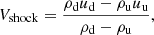 $$ \begin{aligned} V_{\mathrm{shock} } = \frac{\rho _{\rm d}u_{\rm d}-\rho _{\rm u}u_{\rm u}}{\rho _{\rm d}-\rho _{\rm u}}, \end{aligned} $$