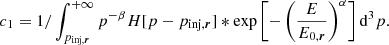 $$ \begin{aligned} c_1 = 1/\int _{p_{\mathrm{inj},{\boldsymbol{r}}}}^{+\infty }p^{-\beta } H[p-p_{\mathrm{inj},{\boldsymbol{r}}}]*\exp \left[-\left(\frac{E}{E_{0,{\boldsymbol{r}}}}\right)^{\alpha }\right]\mathrm{d}^3p. \end{aligned} $$