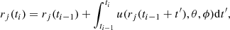 $$ \begin{aligned} r_{j}(t_{i}) = r_{j}(t_{i-1})+\int _{t_{i-1}}^{t_{i}}u(r_{j}(t_{i-1}+t^\prime ),\theta ,\phi )\mathrm{d}t^\prime , \end{aligned} $$