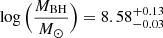 $ \log\Big(\frac{M_{\mathrm{BH}}}{M_{\odot}}\Big) = 8.58^{+0.13}_{-0.03} $