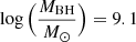 $ \log\Big(\frac{M_{\mathrm{BH}}}{M_{\odot}}\Big) = 9.1 $
