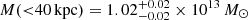 $ M({ < }40\,\mathrm{kpc})= 1.02_{-0.02}^{+0.02} \times 10^{13}\, M_{\odot} $