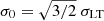 $ \sigma_0 = \sqrt{3/2}\ \sigma_{\mathrm{LT}} $