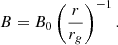 $$ \begin{aligned}&B = B_0 \left(\frac{r}{r_g} \right)^{-1} . \end{aligned} $$