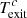 $ T^c_\textrm{exit} $
