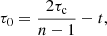 $$ \begin{aligned} \tau _0 = \frac{2 \tau _{\rm c}}{n - 1} - t, \end{aligned} $$