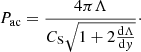 Mathematical equation: $$ \begin{aligned} P_{\rm ac} = \frac{4 \pi \Lambda }{C_{\rm S} \sqrt{1 + 2 \frac{\mathrm{d} \Lambda }{\mathrm{d}{ y}}}}\cdot \end{aligned} $$