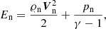 Mathematical equation: $$ \begin{aligned}&E_{\rm n} = \frac{\varrho _{\rm n} {\boldsymbol{V}}_{\rm n}^2}{2} + \frac{p_{\rm n}}{\gamma -1}, \end{aligned} $$