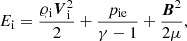 Mathematical equation: $$ \begin{aligned}&E_{\rm i} = \frac{\varrho _{\rm i} {\boldsymbol{V}}_{\rm i}^2}{2} + \frac{p_{\rm ie}}{\gamma -1} + \frac{{{\boldsymbol{B}}}^2}{2\mu }, \end{aligned} $$