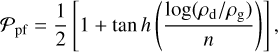 ${P_{{\rm{pf}}}} = {1 \over 2}\left[ {1 + \tan \,h\left( {{{\log \left( {{\rho _{\rm{d}}}{\rm{/}}{\rho _{\rm{g}}}} \right)} \over n}} \right)} \right],$