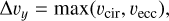 ${\rm{\Delta }}{v_y} = \max \left( {{v_{{\rm{cir}}}},{v_{{\rm{ecc}}}}} \right),$