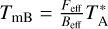 ${T_{m{\rm{B}}}} = {{{F_{{\rm{eff}}}}} \over {{B_{{\rm{eff}}}}}}T_A^*$
