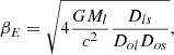 $$ \begin{aligned} \beta _E = \sqrt{4\dfrac{GM_l}{c^2}\dfrac{D_{ls}}{D_{ol}D_{os}}}, \end{aligned} $$