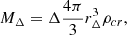 $$ \begin{aligned} M_{\Delta } = \Delta \dfrac{4\pi }{3}r^3_{\Delta } \rho _{cr}, \end{aligned} $$