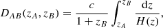 $$ \begin{aligned} D_{AB}(z_A,z_B) = \dfrac{c}{1+z_B} \int _{z_A}^{z_B}\dfrac{\mathrm{d}z}{H(z)}, \end{aligned} $$