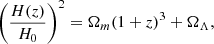 $$ \begin{aligned} \left(\dfrac{H(z)}{H_0}\right)^2 = \Omega _{m}(1+z)^3 + \Omega _\Lambda , \end{aligned} $$