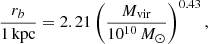 $$ \begin{aligned} \dfrac{r_b}{1 \, \mathrm{kpc} } = 2.21 \left(\dfrac{M_{\rm vir}}{10^{10} \, {M_\odot }}\right)^{0.43}, \end{aligned} $$