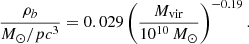 $$ \begin{aligned} \dfrac{\rho _b}{{M_\odot /pc^3}} = 0.029 \left(\dfrac{M_{\rm vir}}{10^{10} \, {M_\odot }}\right)^{-0.19}. \end{aligned} $$