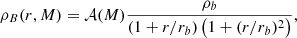 $$ \begin{aligned} \rho _B(r,M) = \mathcal{A}(M) \dfrac{\rho _b}{(1+r/r_b)\left(1+(r/r_b)^2\right)}, \end{aligned} $$