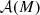 $ {\cal A}(M) $