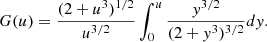 $$ \begin{aligned} G(u) =\dfrac{(2+u^3)^{1/2}}{u^{3/2}} \int _0^u \dfrac{y^{3/2}}{(2+y^3)^{3/2}} dy. \end{aligned} $$