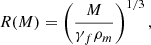 $$ \begin{aligned} R(M)=\left(\dfrac{M}{\gamma _f \rho _m}\right)^{1/3}, \end{aligned} $$