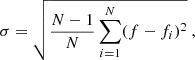 $$ \begin{aligned} \sigma = \sqrt{\frac{N-1}{N}\sum _{i=1}^{N}(f-f_i)^2}~\text{,} \end{aligned} $$
