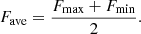 $$ \begin{aligned} F_{\rm ave}=\frac{F_{\max }+{F_{\min }}}{2}. \end{aligned} $$