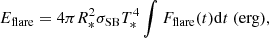 $$ \begin{aligned} E_{\rm flare}={4 \pi R_{*}^{2}\sigma _{\rm SB}T_{*}^{4}}\int F_{\rm flare}(t)\mathrm{d}t \ (\mathrm{erg}), \end{aligned} $$