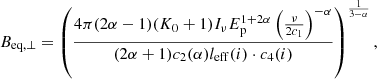 Mathematical equation: $$ \begin{aligned} B_{\rm eq,\perp } = \left( \frac{4\pi (2\alpha - 1) (K_0 + 1) I_\nu E_{\rm p}^{1+2\alpha } \left(\frac{\nu }{2c_1}\right)^{-\alpha } }{(2\alpha + 1) c_2(\alpha ) l_{\mathrm{eff} }(i) \cdot c_4(i) } \right)^{\frac{1}{3 - \alpha }}, \end{aligned} $$
