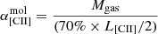 $ \alpha^{\mathrm{mol}}_{\mathrm{[CII]}} = \frac{M_{\mathrm{gas}}}{(70\% \times L_{\mathrm{[CII]}}/2)} $