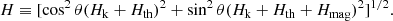 Mathematical equation: $$ \begin{aligned} H \equiv [\cos ^2\theta (H_{\rm k} + H_{\rm th})^2 + \sin ^2\theta (H_{\rm k} + H_{\rm th} + H_{\rm mag})^2]^{1/2}. \end{aligned} $$