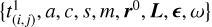 $\left\{ {t_{\left( {i,j} \right)}^1,a,c,s,m,{r^0},L,,\omega } \right\}$
