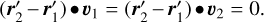 $\left( {{{r'}_2} - {{r'}_1}} \right) \bullet {\upsilon _1} = \left( {{{r'}_2} - {{r'}_1}} \right) \bullet {\upsilon _2} = 0.$