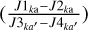 $\left( {{{J{1_{k{\rm{a}}}} - J{2_{k{\rm{a}}}}} \over {J{3_{ka'}} - J{4_{ka'}}}}} \right)$