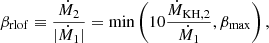 $$ \begin{aligned} \beta _{\rm rlof} \equiv \frac{\dot{M}_2}{|\dot{M}_1|} = \mathrm{min} \left(10\frac{\dot{M}_{\rm KH,2}}{\dot{M}_1},\beta _{\rm max}\right), \end{aligned} $$