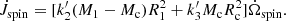 $$ \begin{aligned} \dot{J}_{\rm spin} = [k^\prime _2(M_1-M_{\rm c})R_1^2 + k^\prime _3M_{\rm c}R^2_{\rm c}]\dot{\Omega }_{\rm spin}. \end{aligned} $$