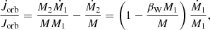 $$ \begin{aligned} \frac{\dot{J}_{\rm orb}}{J_{\rm orb}} = \frac{M_{2}\dot{M}_{1}}{M M_1}-\frac{\dot{M}_{\rm 2}}{M}= \left(1-\frac{\beta _{\rm W}M_1}{M}\right)\frac{\dot{M}_{1}}{M_1}, \end{aligned} $$