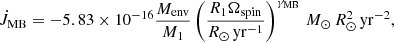 $$ \begin{aligned} \dot{J}_{\rm MB} = -5.83\times 10^{-16}\frac{M_{\rm env}}{M_{1}}\left(\frac{R_{1}\Omega _{\rm spin}}{R_\odot \,\mathrm{yr^{-1}}}\right)^{\gamma _{\rm MB}}\,M_\odot \,R_\odot ^2\,\mathrm{yr^{-2}}, \end{aligned} $$