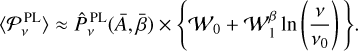 $\left\langle {\Latin Capital Letter P _v^{{\rm{PL}}}} \right\rangle \approx \hat P_v^{{\rm{PL}}}\left( {\bar A,\bar \beta } \right) \times \left\{ {{{\cal W}_0} + {\cal W}_1^\beta \ln \left( {{v \over {{v_0}}}} \right)} \right\}.$