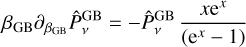 ${\beta _{{\rm{GB}}}}{\partial _{{\beta _{{\rm{GB}}}}}}\hat P_v^{{\rm{GB}}} = - \hat P_v^{{\rm{GB}}}{{x{{\rm{e}}^x}} \over {\left( {{{\rm{e}}^x} - 1} \right)}}$