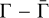 ${\rm{\Gamma }} - {\rm{\bar \Gamma }}$