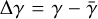 ${\rm{\Delta }}\gamma = \gamma - \bar \gamma$