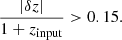 $$ \begin{aligned} \frac{|\delta {z}|}{1+z_{\rm input}} > 0.15. \end{aligned} $$
