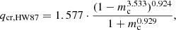 $$ \begin{aligned} q_{\rm cr, HW87} = 1.577 \cdot \frac{(1-m_{\rm c}^{3.533})^{0.924}}{1 + m_{\rm c}^{0.929}}, \end{aligned} $$