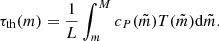$$ \begin{aligned} \tau _{\rm th}(m) = \frac{1}{L}\int _m^M c_P(\tilde{m})T(\tilde{m}) \mathrm{d}\tilde{m}. \end{aligned} $$