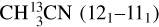 ${\rm{CH}}_3^{13}{\rm{CN}}\,{\rm{(1}}{{\rm{2}}_1} - {\rm{1}}{{\rm{1}}_1}{\rm{)}}$